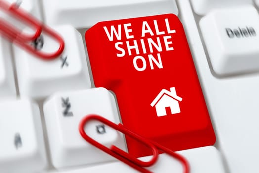 Inspiration showing sign We All Shine On, Word for everybody has a sparkle shining bright motivational