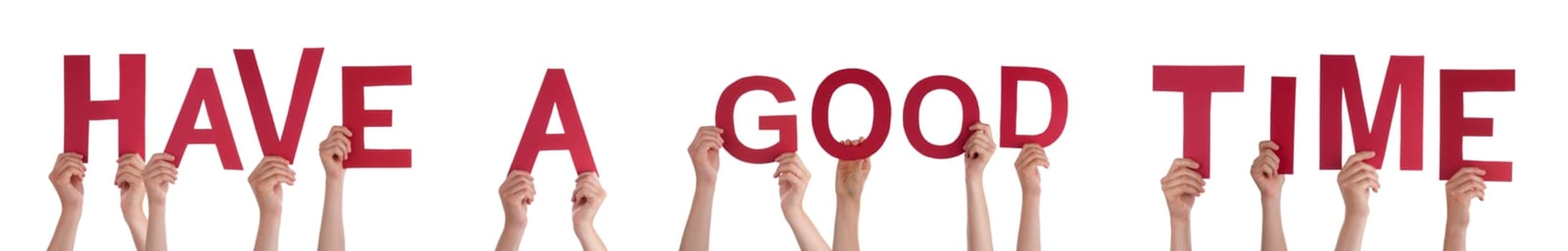 People Or Persons Hands Building English Word Have A Good Time. Isolated White Background.