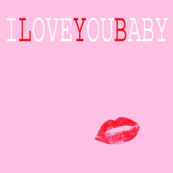 the sentence I love you baby and a red kiss on a pink background