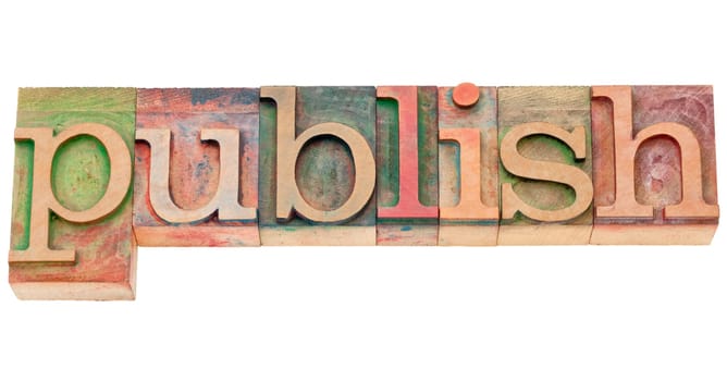 publish  - isolated word in vintage wood letterpress printing blocks