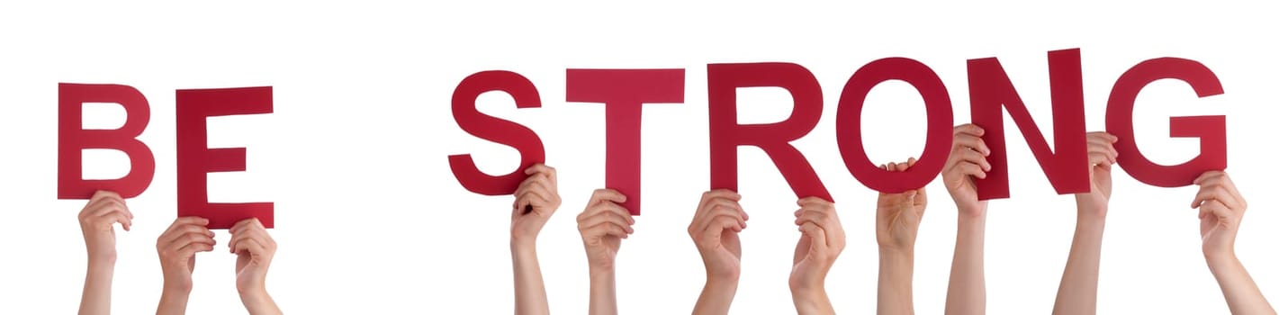 People Or Persons Hands Building English Word Be Strong. Isolated White Background.