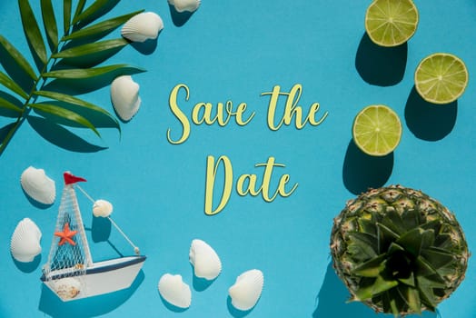 Flat Lay With English Text Save The Date. Turquoise Or Blue Background Wit Decoration Like Pineapple, Shells, Boat And Lemons.
