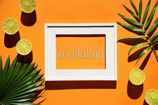 Flat Lay With English Text Invitation. Orange Background With Picture Frame And Tropical Lemon And Palm Leaf.