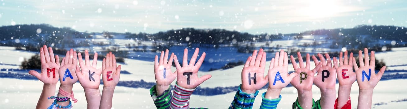 Children Hands Building Colorful English Word Make It Happen. White Winter Background With Snowflakes And Snowy Landscape.