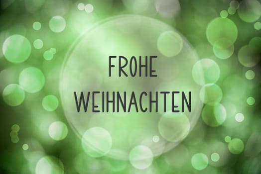 Green Shiny And Sparkling Blurry Christmas Background With German Text Frohe Weihnachten, Which Means Merry Christmas In English