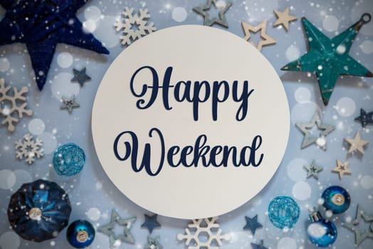 Blue Christmas Decor With Stars, Christmas Balls And Sign With Text Happy Weekend
