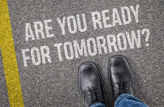 Text on the road - Are you ready for tomorrow