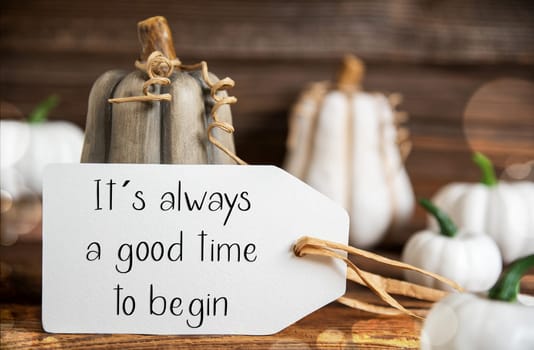 Autumn Decoration With Pumpkins, Rustic fall Decoration With Label Text Its Always A Good Time To Begin