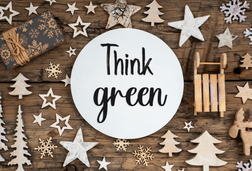 Text Think Green, On Wooden Background, Natural Christmas Decor, Winter Eco Friendly Flatlay