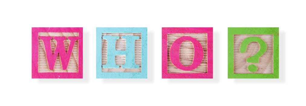 A Who concept with childs wood blocks on white with clipping path to remove shadow