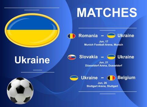 Schedule of matches of the Ukrainian national team at the final stage of the European Football Championship 2024. Vector image.