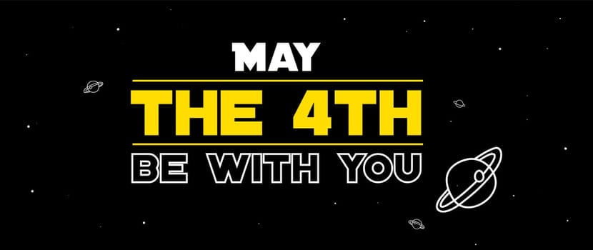 Happy May the 4th. Cosmos, universe futuristic vector illustration