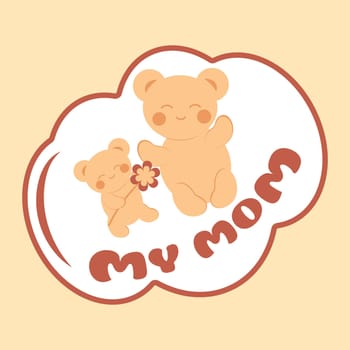 Cute teddy bear in kawaii style gives mom a flower. Minimalistic card with an inscription. Sticker. Concept of love, family, Mother's Day. Vector image.