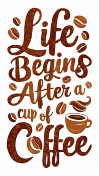 Creative typography made from coffee beans with the inscription Life begins after a cup of coffee and an image of a cup. AI generated.