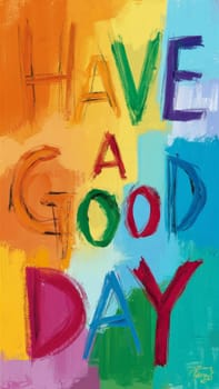 Colorful poster with wishes for a good day.A bright, colorful poster with the words "Have a nice day"", decorated with bright abstract patterns."