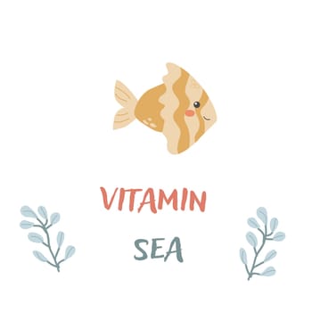 Childrens sea animal fish background with words. Nautical elements. Cute fish or ocean inhabitant with seaweed. Sea wild life, marine animals with text vitamine for stickers, cover design, cloth