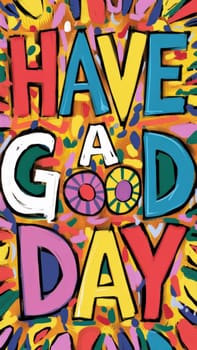 Colorful poster with wishes for a good day.A bright, colorful poster with the words ,Have a nice day, , decorated with bright abstract patterns.