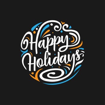Happy holidays. Beautiful greeting card calligraphy text word