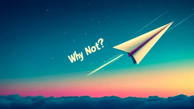 Paper airplane is flying high above the clouds at sunset, leaving a vapor trail behind it with the words why not In the sky