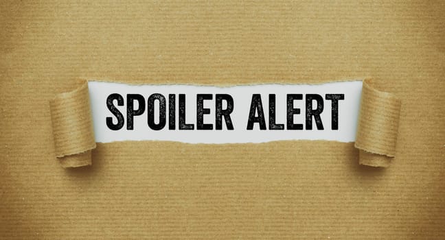 Torn paper revealing the words Spoiler alert