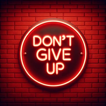 A red neon sign with the words "Don't Give Up"" is set against a red brick wall. High quality photo"