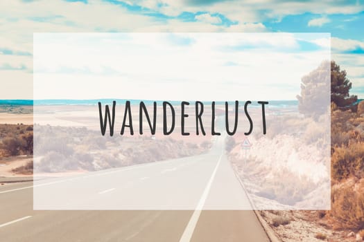 Inspirational typographic quote wanderlust. Travel vacations tourism adventure road trip concept