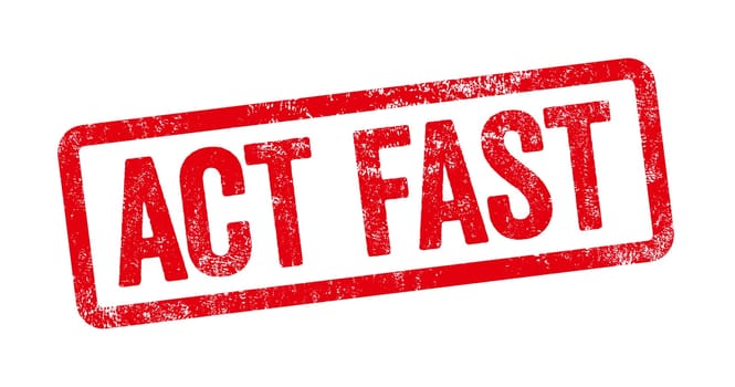 Red stamp on a white background - Act fast