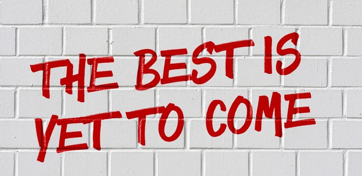 Graffiti on a brick wall - The best is yet to come