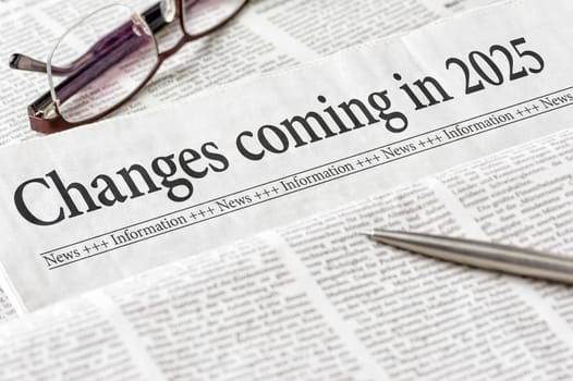 A newspaper with the headline Changes coming in 2025