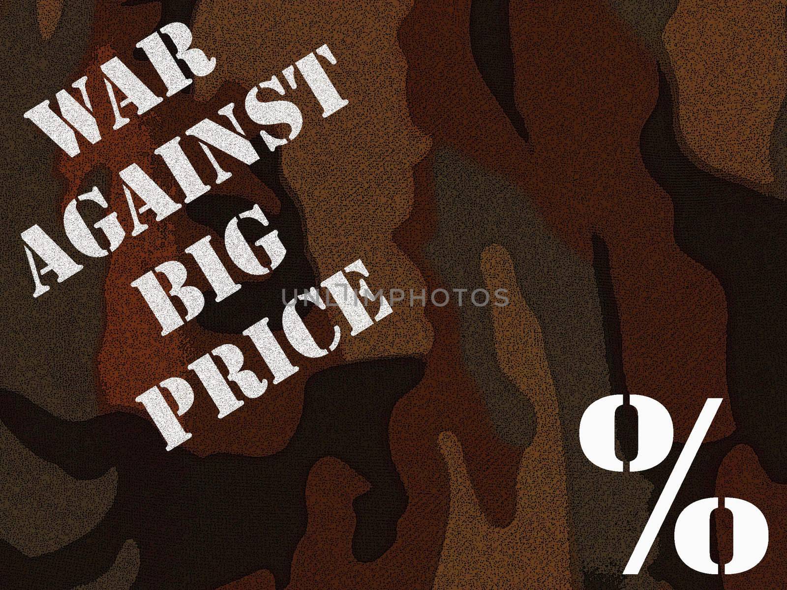 WAR AGAINST BIG PRICE TYPE OVER THE CAMOUFLAGE BACKGROUND