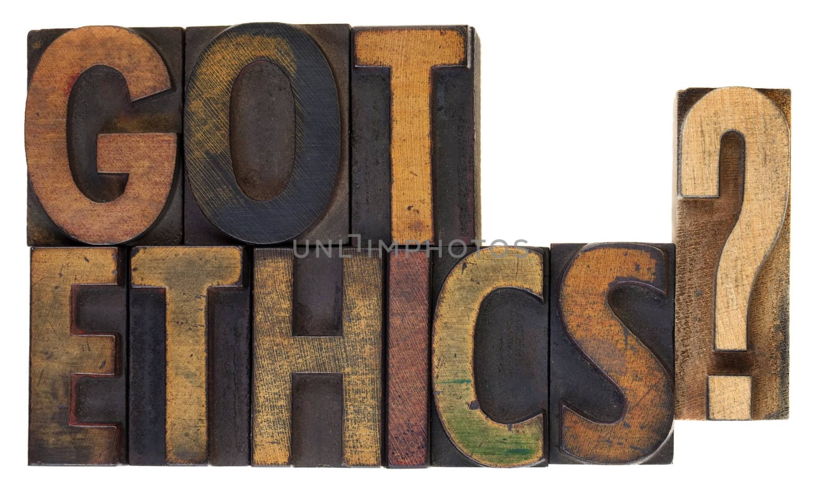 Got ethics? Are you ethical question in vintage wooden letterpress type, stained by ink, isolated on white