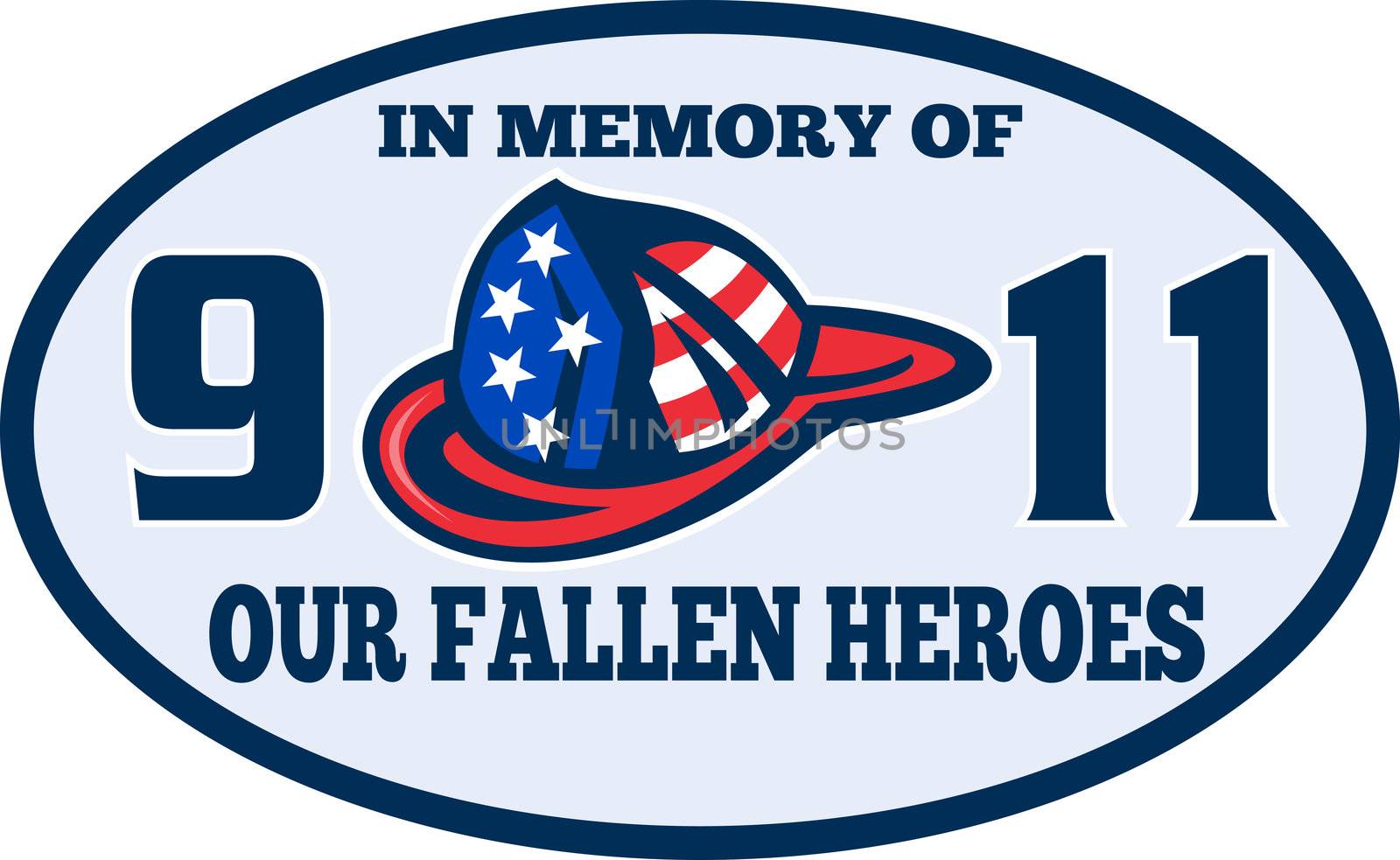 illustration of a fireman firefighter helmet with American flag and words " in memory of 9-11 our fallen heroes"