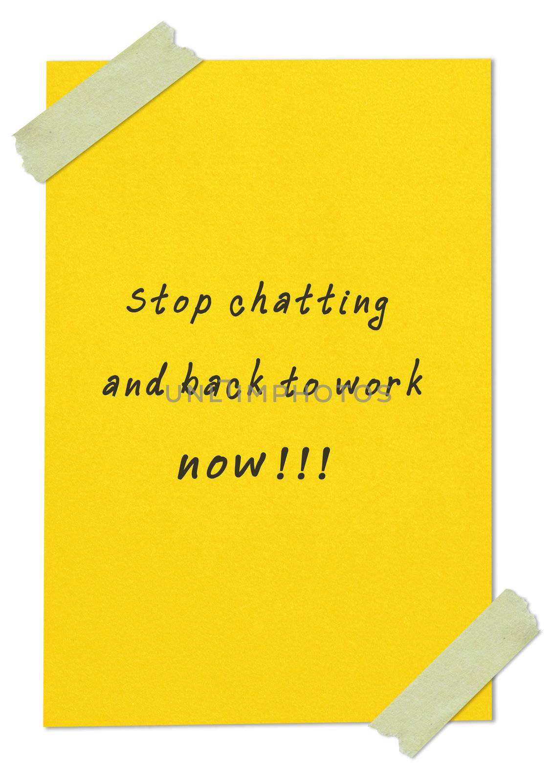 message"stop chatting and back to work now" writing on yellow pa by nuchylee