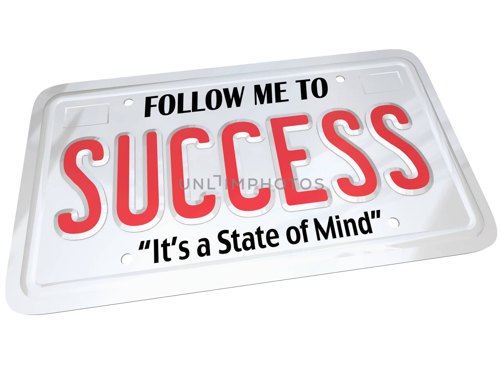 A white metal license plate with the words Follow Me to Success, It's a State of Mind. Meant for automobile or other vehicle and metaphor for driving to a successful future