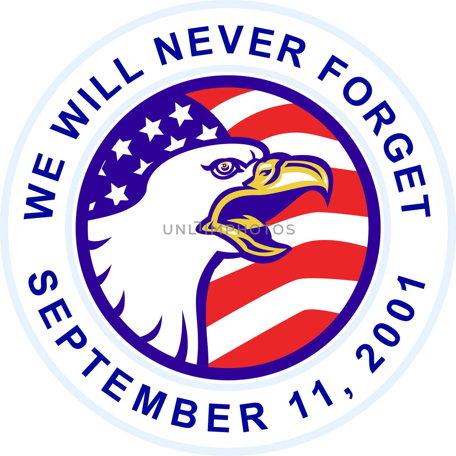 illustration of an American Bald eagle screaming with United States stars and stripe flag set inside circle with words "we will never forget September 11,2001"
