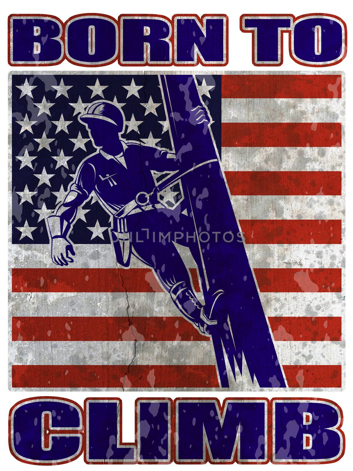 illustration of a power lineman electrician repairman worker at work
power pole with American stars and stripes flag and words born to climb

