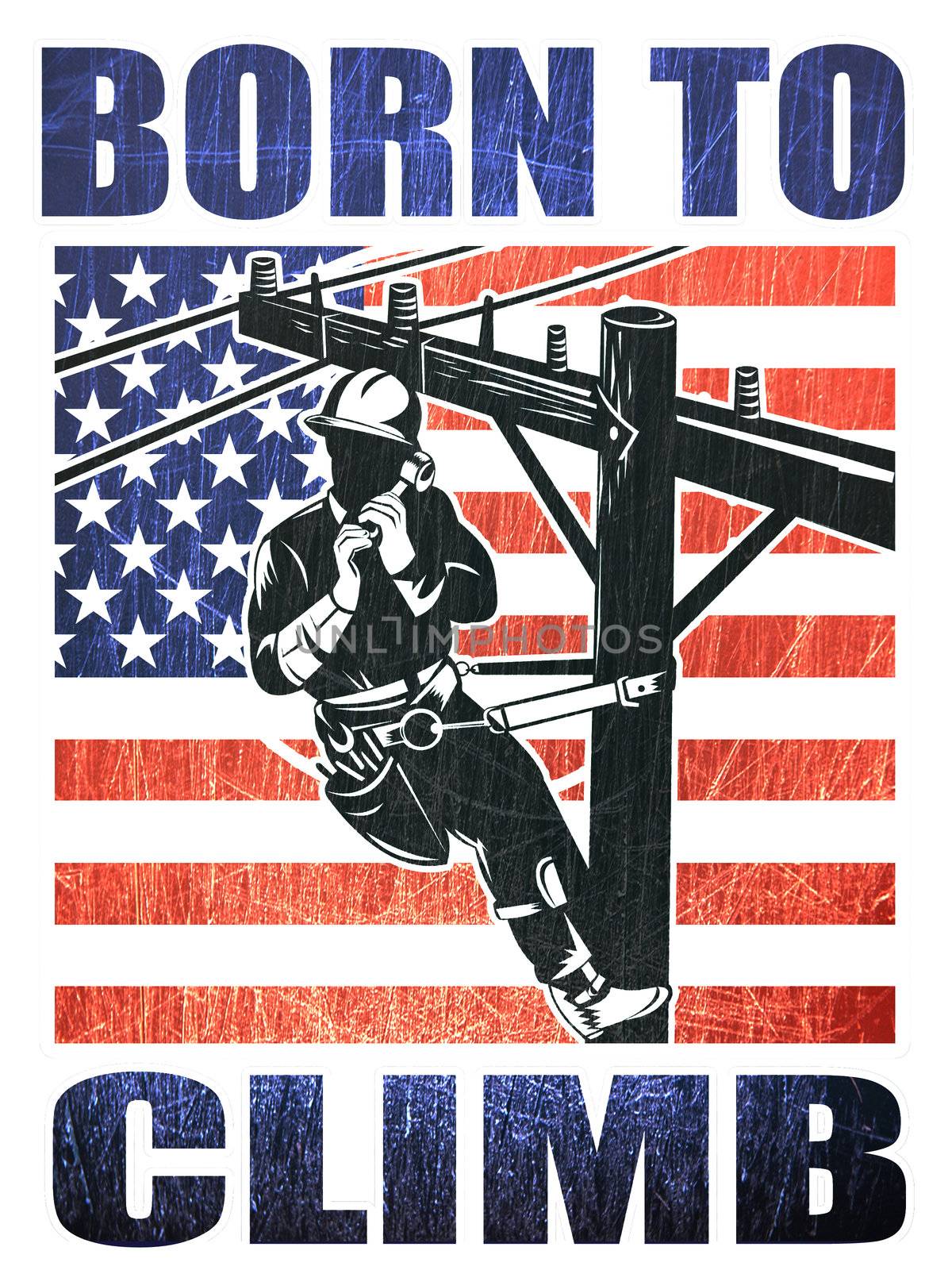 illustration of a power lineman electrician repairman worker at work
power pole with American stars and stripes flag and words born to climb

