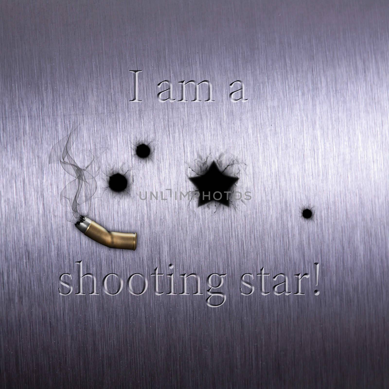 Humorous shot illustration on brushed metal: Bullet holes - one looks like a star - together with a damaged and smoky cartridge case
and the text "I am a shooting star!".