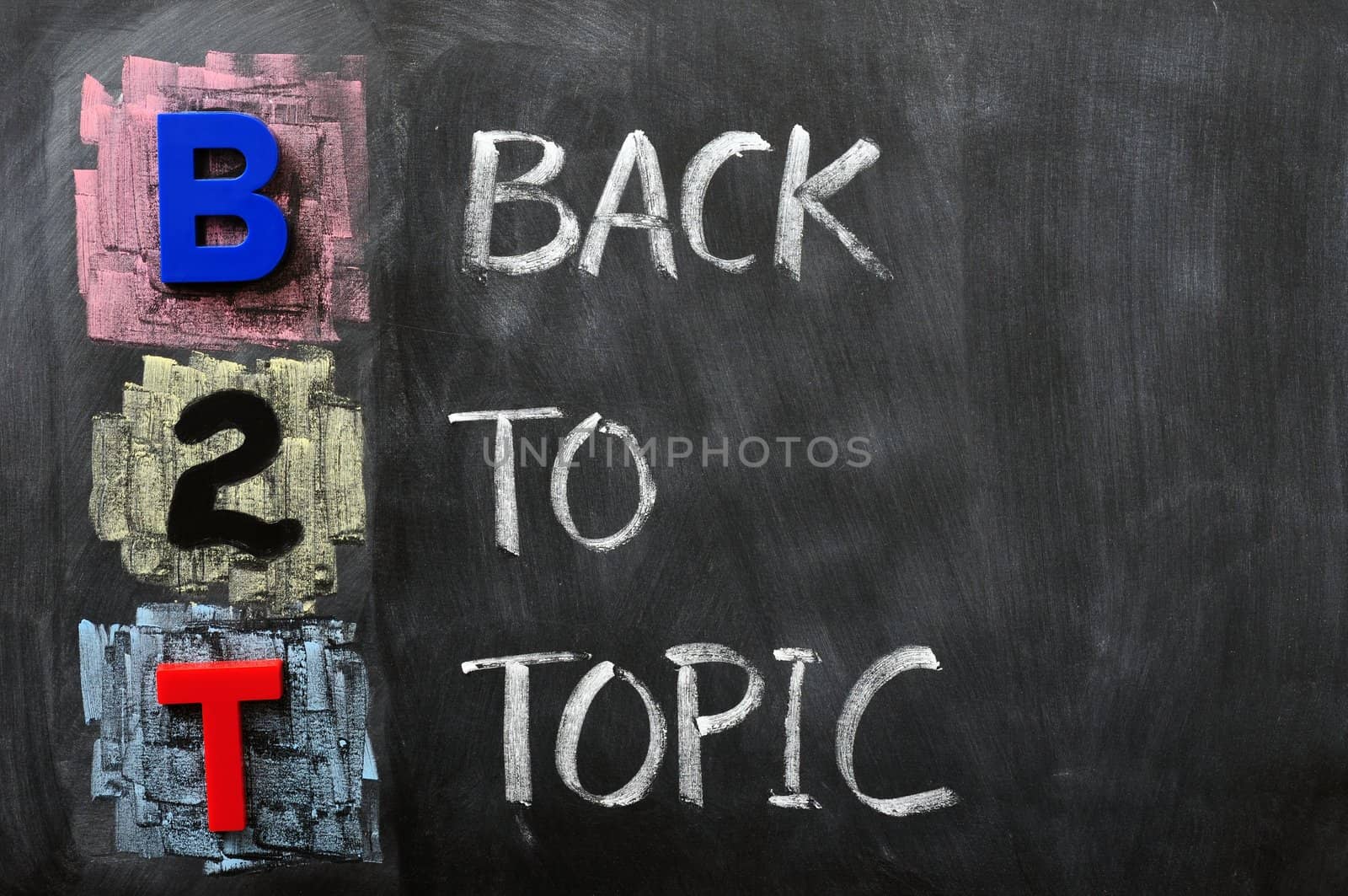 Acronym of B2T - Back to Topic written on a blackboard