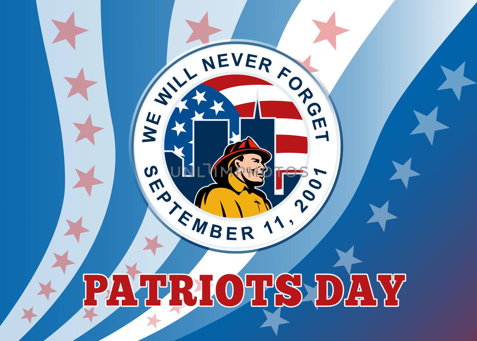 Poster greeting card illustration of an american firefighter fireman with twin towers building and American stars and stripes flag  set inside circle and words patriot day remember 911 we will never forget september 11, 2001