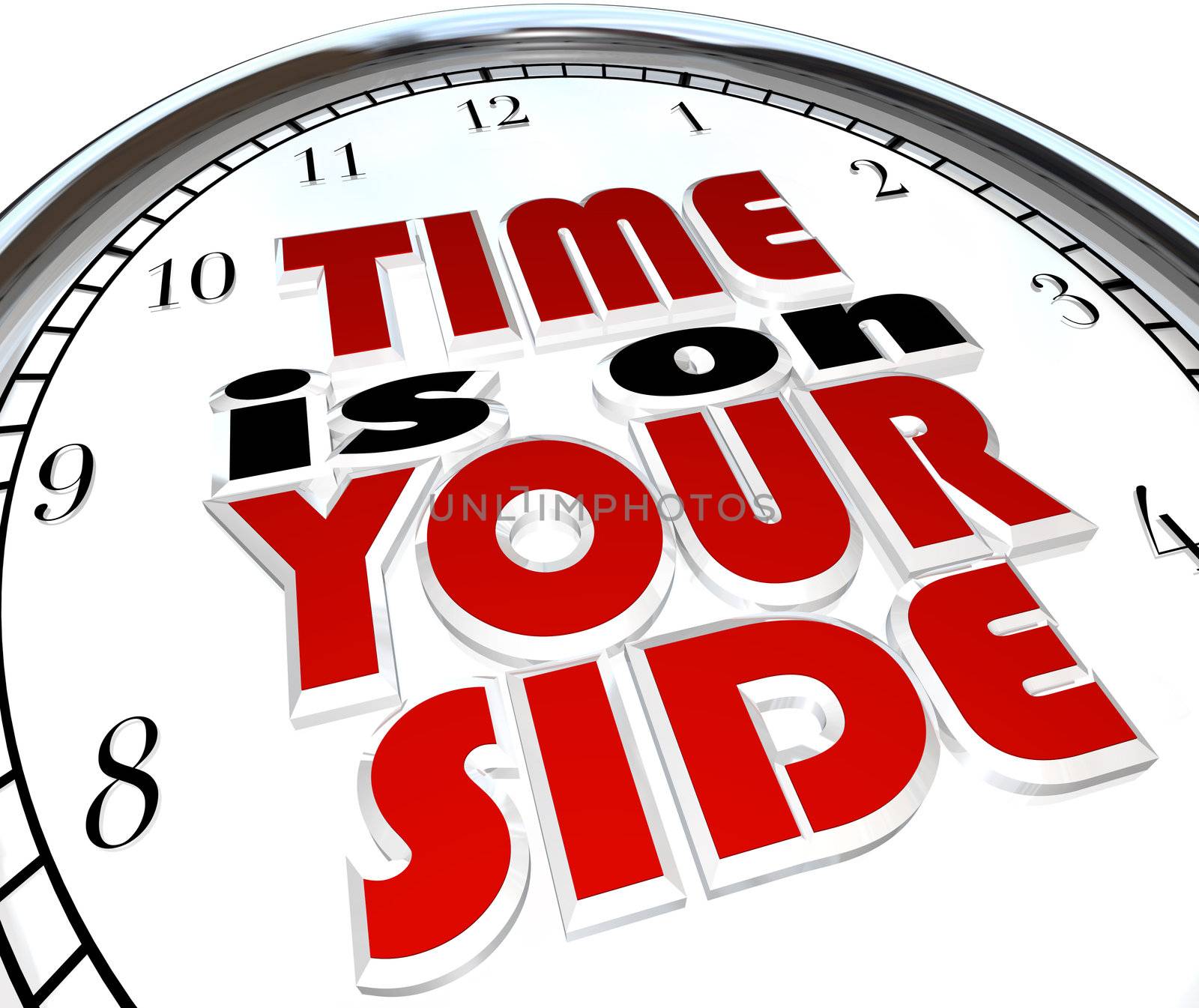 The words Time is On Your Side, a saying on a clock to illustrate that you are making good time and you have a surplus and excess of opportunity to get a job or task done to successful conclusion