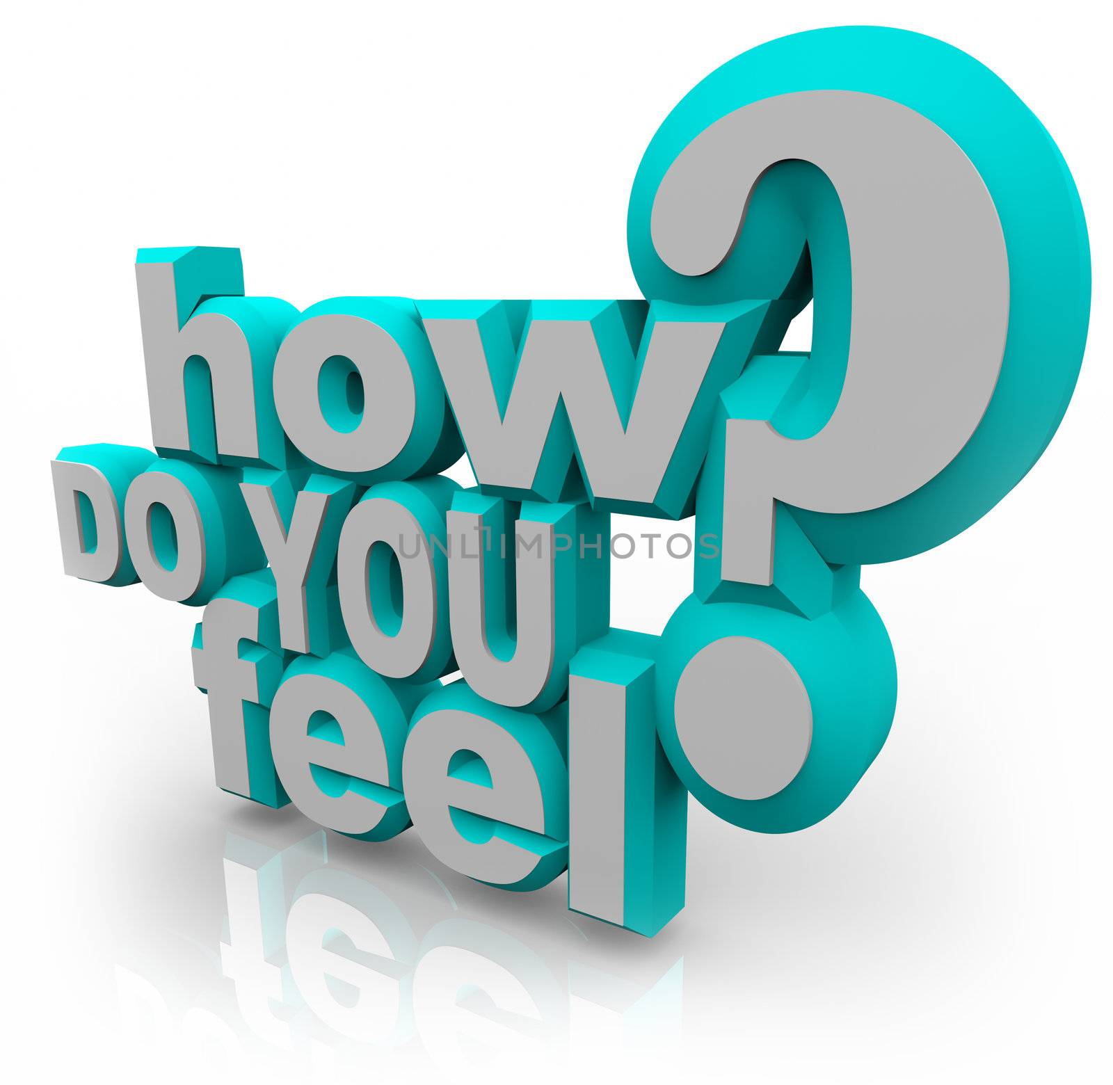 The words How Do You Feel and question mark in blue and white 3D letters asking what your opinion or emotions are on a given topic or important issue