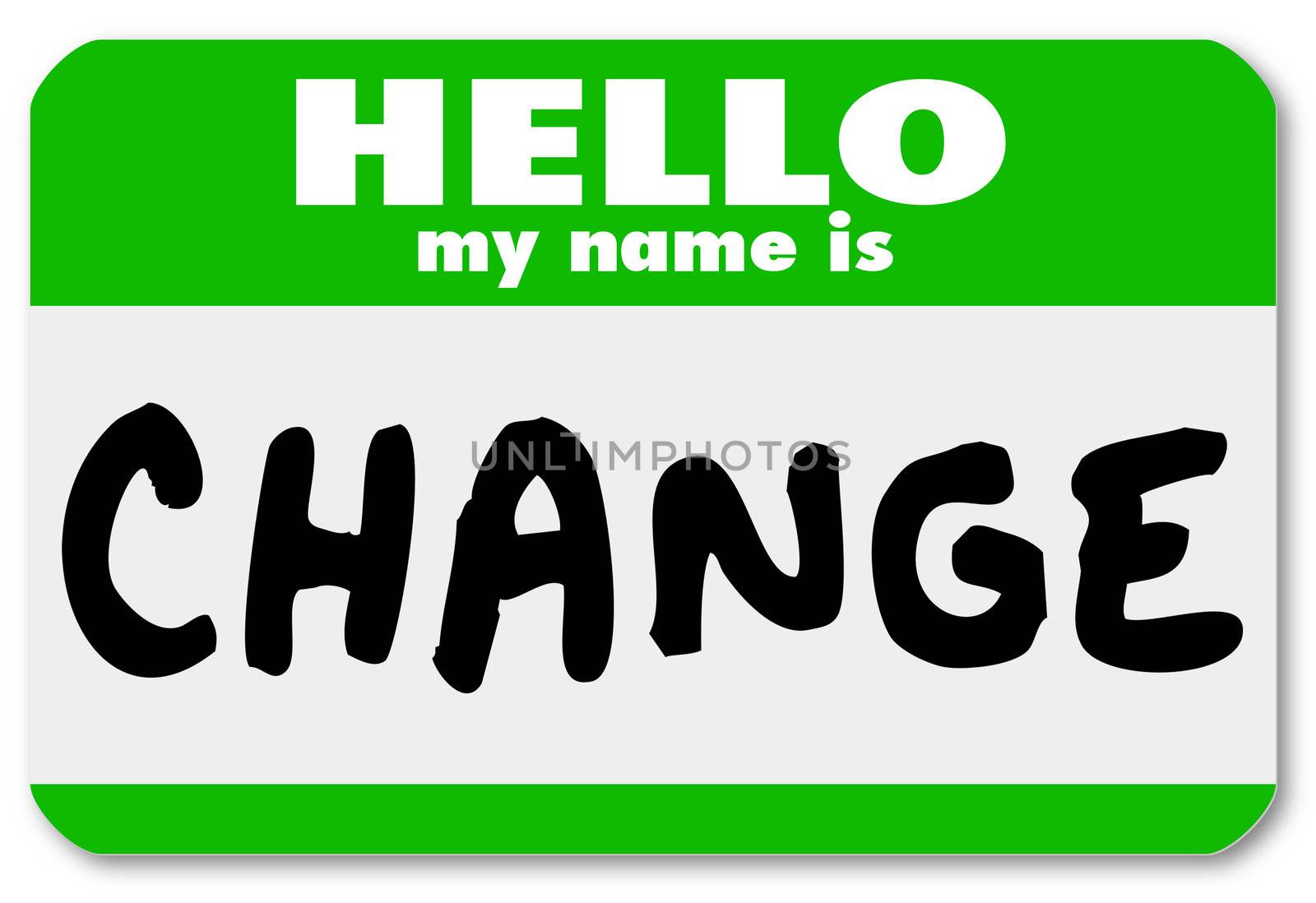 The words Hello My Name is Change on a green namtag sticker, symbolizing an opportunity for changing and adapting to new challenges and need to react to grow and succeed
