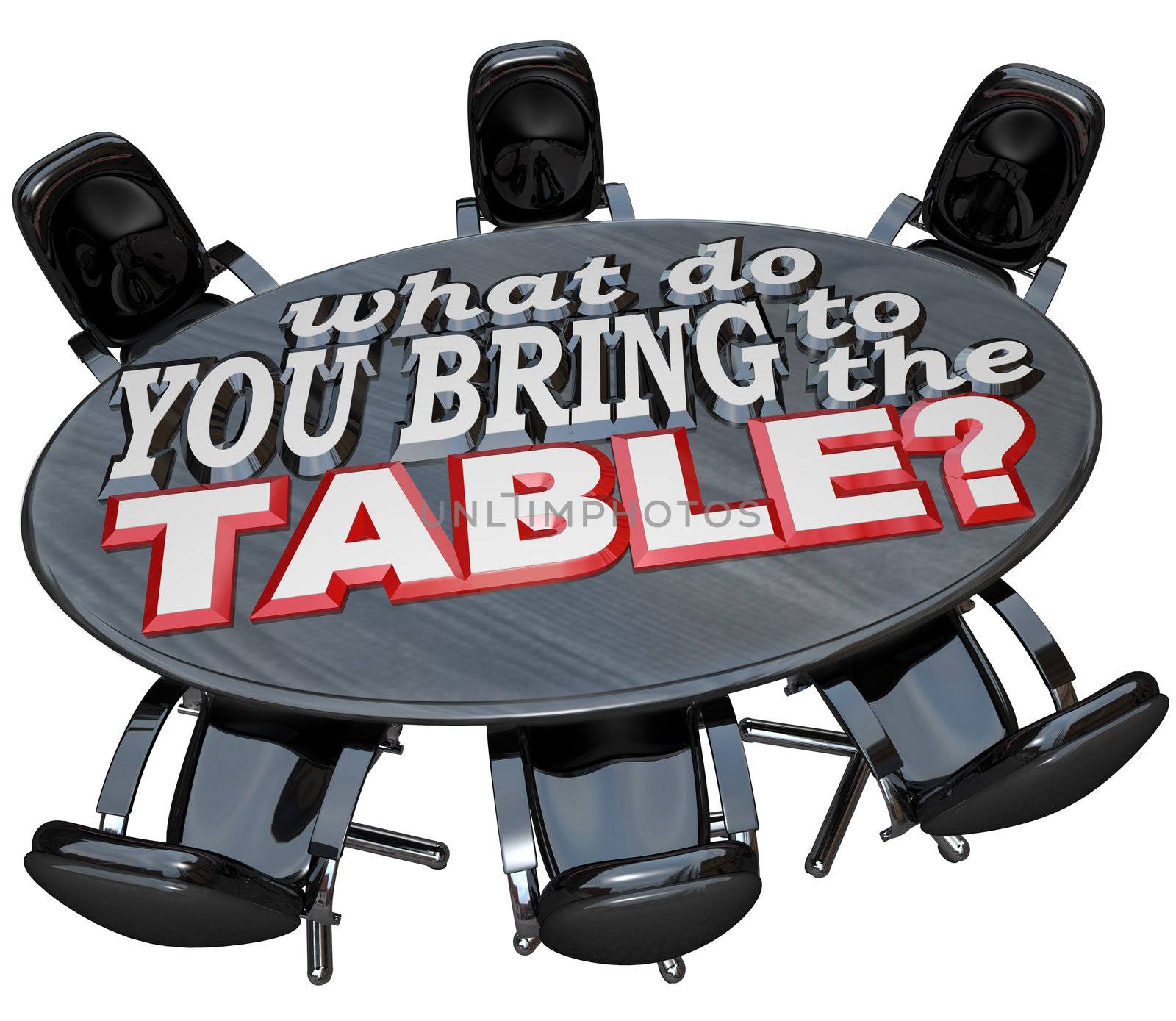 The question What Do You Bring to the Table on a conference meeting room table with words surrounded by black leather chairs, asking if you contribute value to a discussion or teamwork