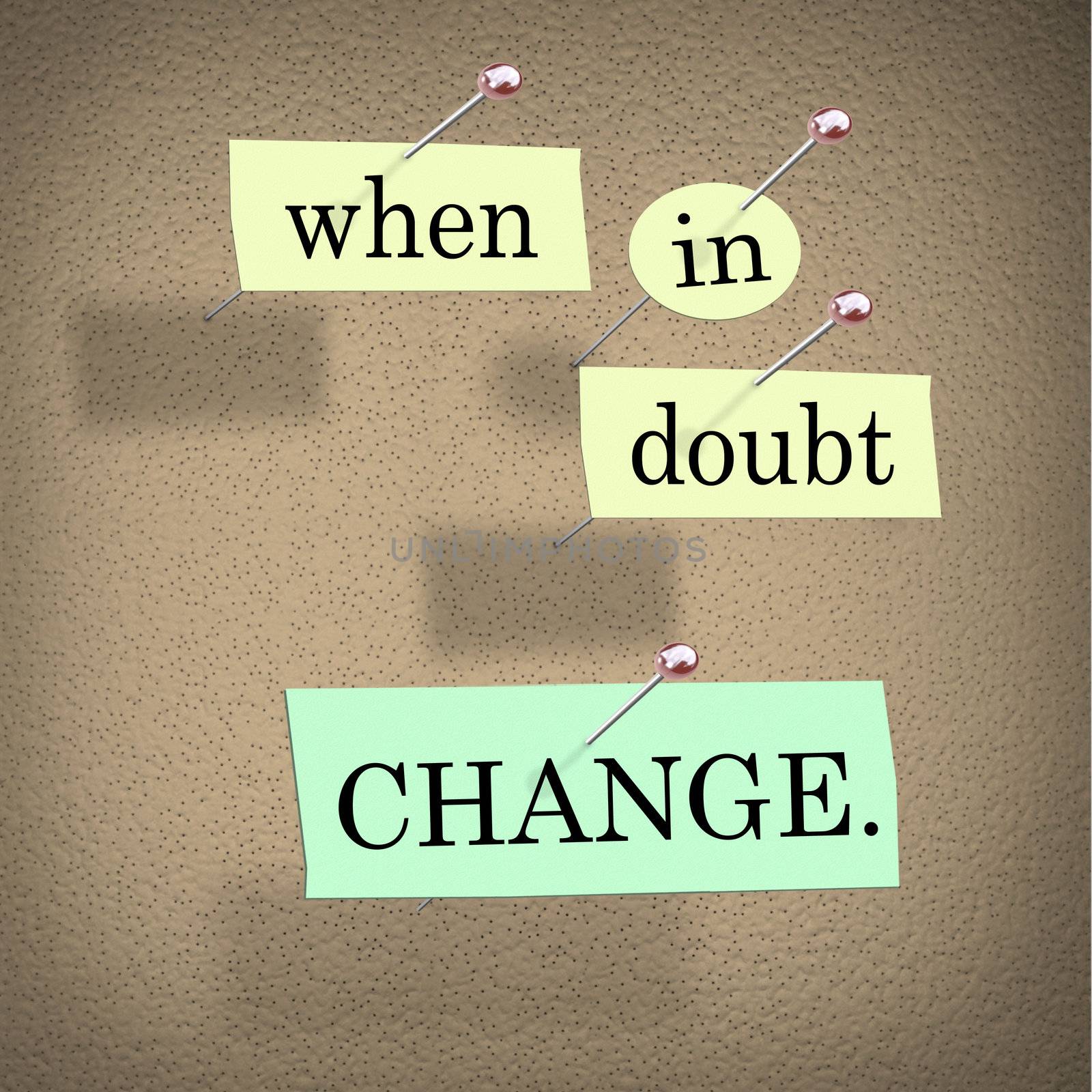 When in Doubt Change Self Improvement Words on Board by iQoncept