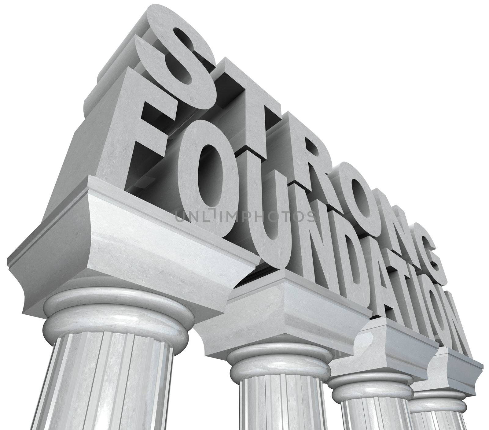 The words Strong Foundation in marble stone letters standing on white grantie pillars or columns to convey strength and resilience as well as historical power and experience