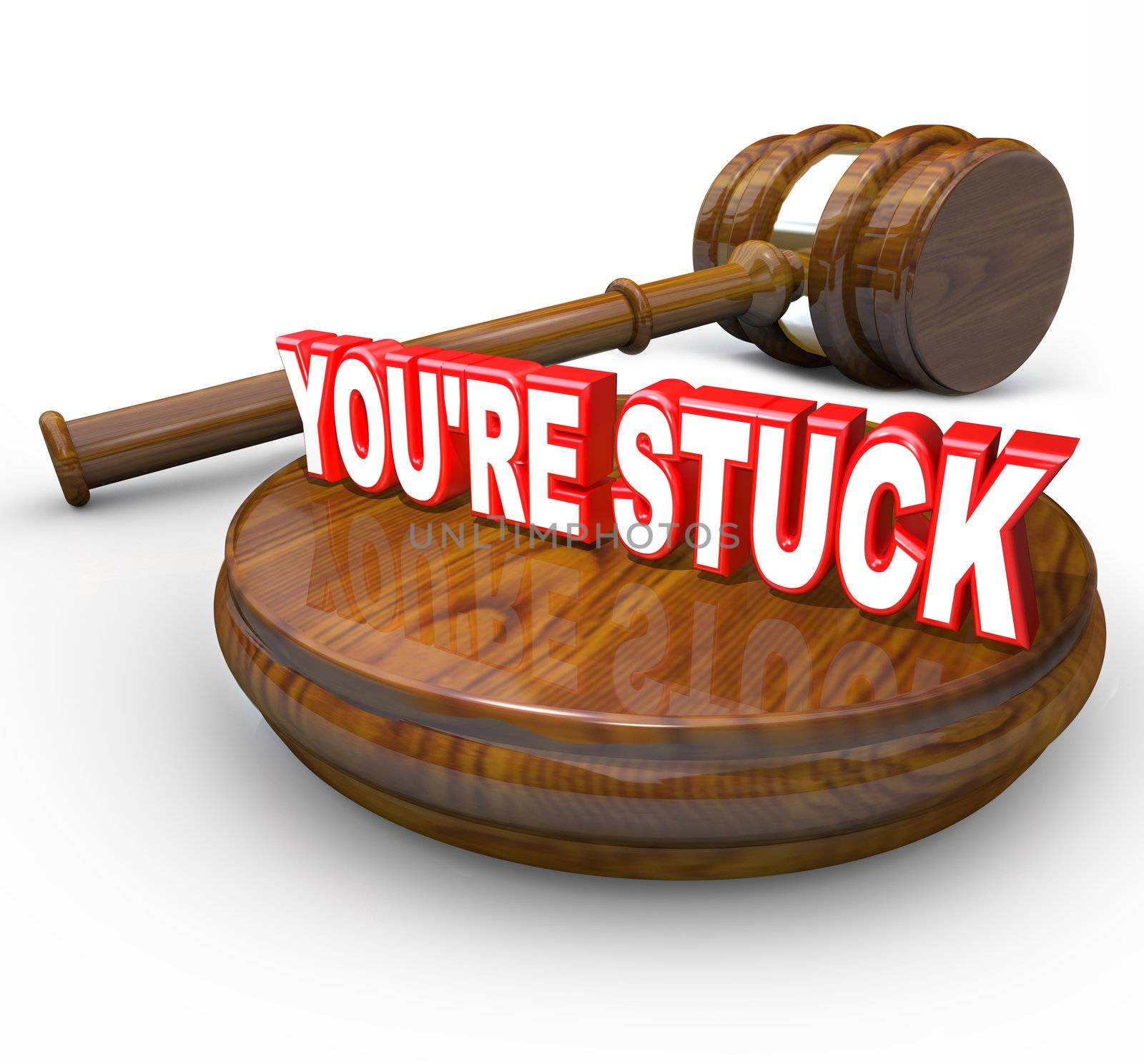 The words You're Stuck on a wooden block with a judge's gavel beside it illustrating that you are on the wrong side of the law or a legal case verdict and are in trouble