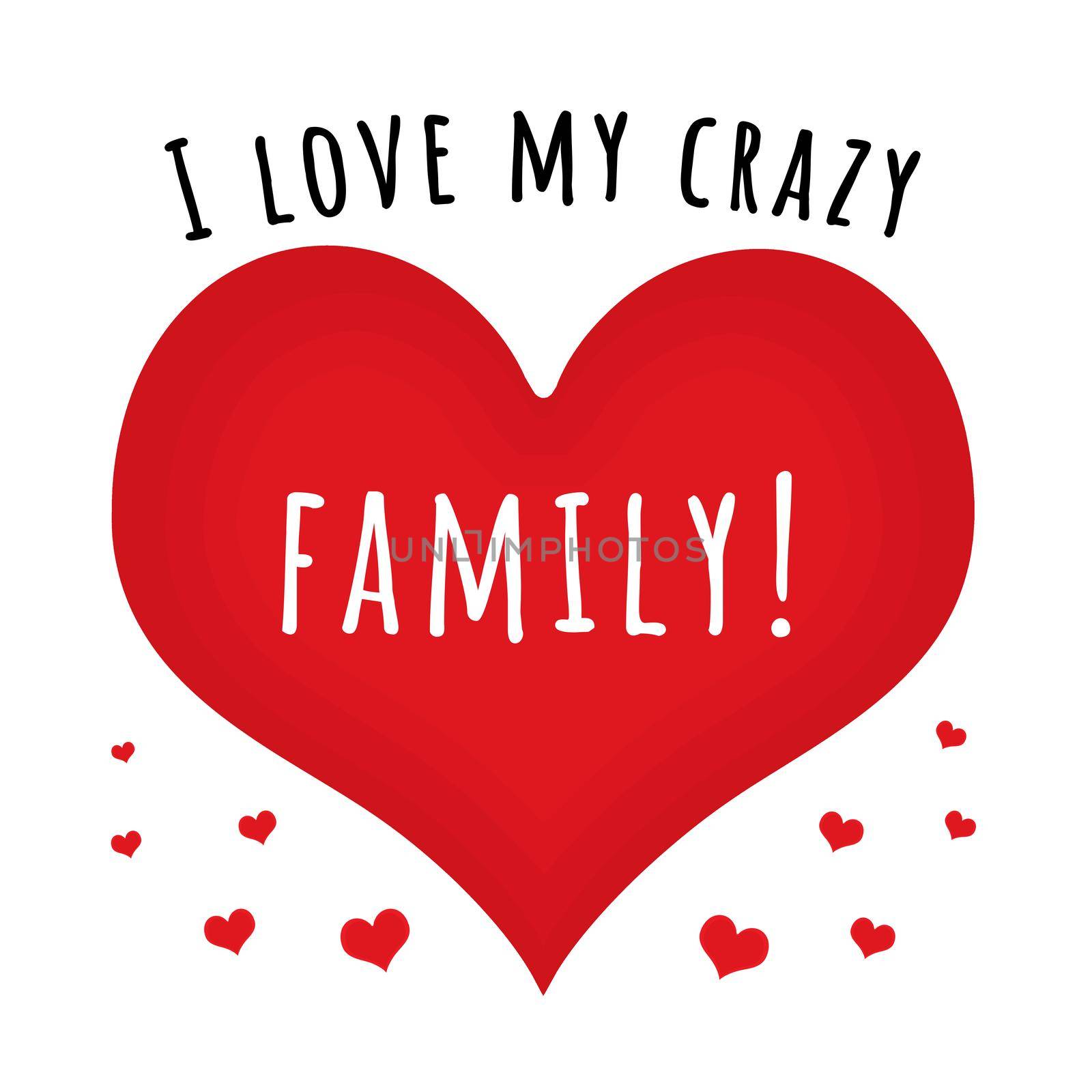 A big love heart with the text "I love my crazy family" with floating hearts.