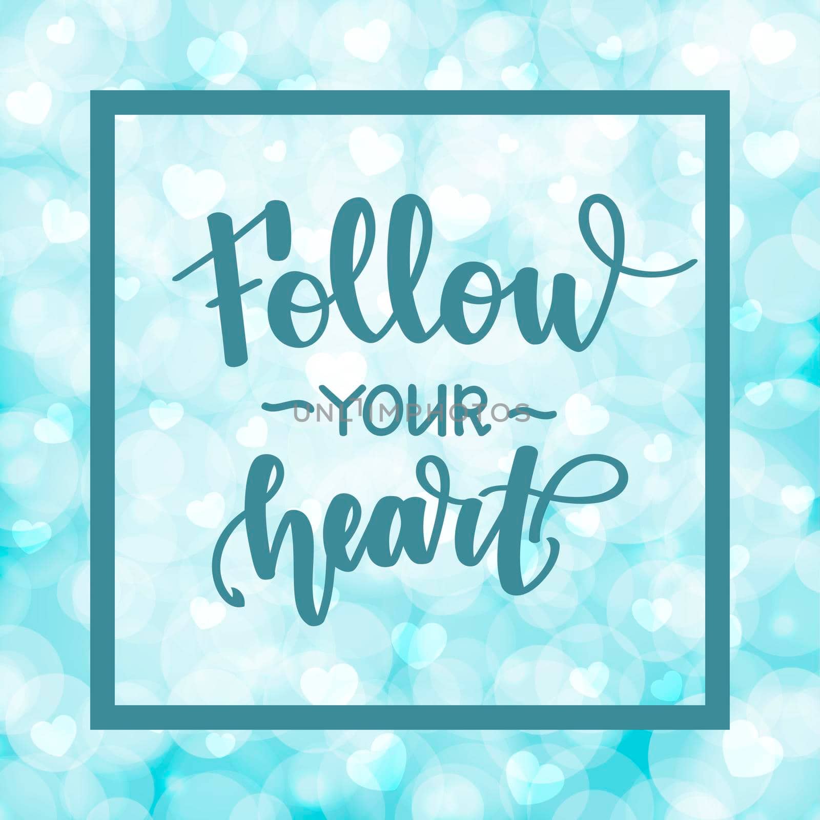 Follow your heart. Motivational and inspirational handwritten lettering on blurred bokeh background with hearts. illustration for posters, cards and much more.