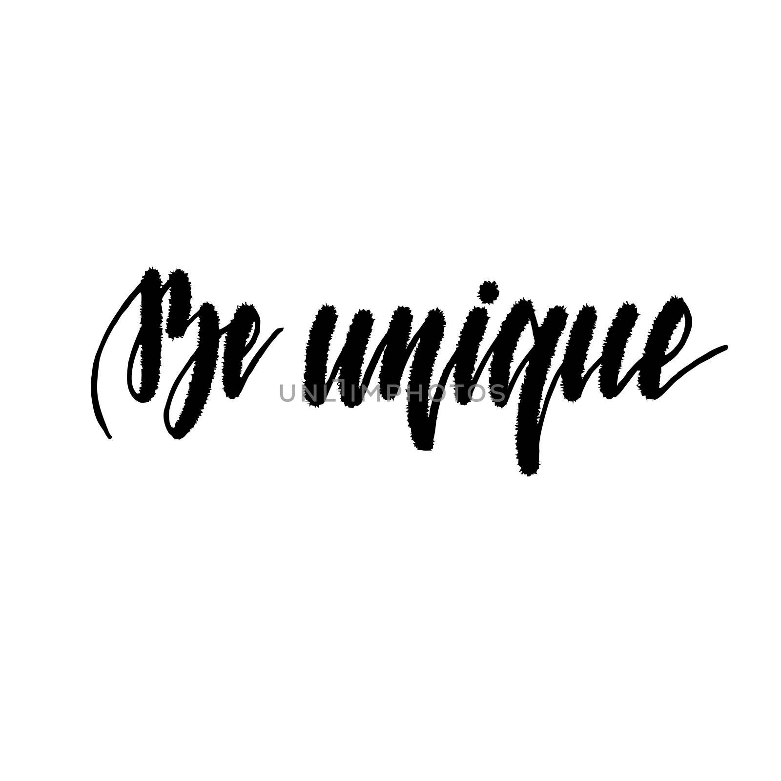 Be unique. Motivational and inspirational handwritten lettering isolated on white background. illustration for posters, cards, print on t-shirts and much more.